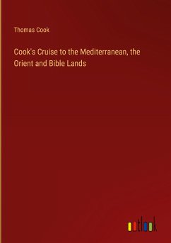 Cook's Cruise to the Mediterranean, the Orient and Bible Lands Cook's Cruise to the Mediterranean, the Orient and Bible Lands