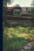 Essai Sur Les Jardins: Suivi Du Plan De La Presqu'ile Perrache, Située Au Midi De La Ville Lyon, Traitée En Jardin Pour Accompagner Le Palais