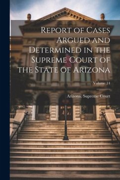 Cover Report of Cases Argued and Determined in the Supreme Court of the State of Arizona; Volume 14