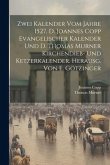 Zwei Kalender Vom Jahre 1527. D. Joannes Copp Evangelischer Kalender Und D. Thomas Murner Kirchendieb- Und Ketzerkalender. Herausg. Von E. Götzinger