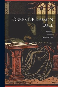 Obres De Ramon Lull; Volume 2 - Llull, Ramón