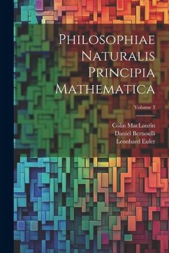 Philosophiae Naturalis Principia Mathematica; Volume 3 - Euler, Leonhard; Maclaurin, Colin; Bernoulli, Daniel