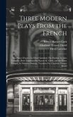 Three Modern Plays From the French: The Prince D'aurec, by Henri Lavedan: The Pardon, by Jules Lemaître, Both Translated by Barrett H. Clark, and the