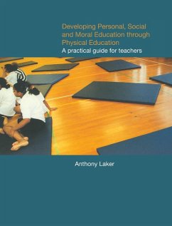 Developing Personal, Social and Moral Education through Physical Education - Laker, Anthony