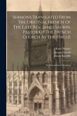 Sermons Translated From The Original French Of The Late Rev. James Saurin, Pastor Of The French Church At The Hague: On Sacramental Occasions