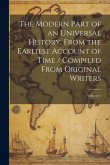 The Modern Part of an Universal History, From the Earliest Account of Time / Compiled From Original Writers; Volume 1