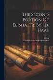 The Second Portion Of Elisha, Tr. By J.d. Haas