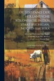 De Toestand Der Hollandsche Kolonisatie In Den Staat Michigan, Noord-amerika: In Het Begin Van Hel Jaar 1849... De Toestand Der Hollandsche Kolonisatie In Den Staat Michigan, Noord-amerika: In Het Begin Van Hel Jaar 1849...
