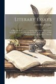 Literary Essays: A Moosehead Journal. Cambridge Thirty Years Ago. Leaves From My Journal in Italy and Elsewhere. Keats. Library of Old