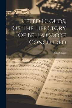 Rifted Clouds, Or The Life Story Of Bella Cooke Concluded - Cooke, Bella