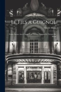 Le fils a Guignol; petites scenes avec chants pour Théatre Guignol et Théatre de salon - Hinot, Claude