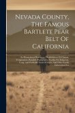 Nevada County, The Famous Bartlett Pear Belt Of California: Its Horticultural Resources, Healthfulness Of Climate, Temperature, Rainfall, Topography,