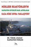 Nükleer Reaktörlerin Radyasyon Güvenligi Nasil Artirilarak Kaza Riski Sifira Yaklasiyor Nükleer Reaktörlerin Radyasyon Güvenligi Nasil Artirilarak Kaza Riski Sifira Yaklasiyor