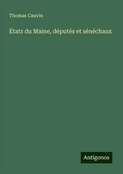 États du Maine, députés et sénéchaux - Cauvin, Thomas