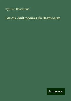 Les dix-huit poèmes de Beethowen - Desmarais, Cyprien