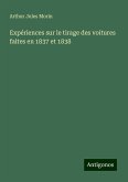 Expériences sur le tirage des voitures faites en 1837 et 1838