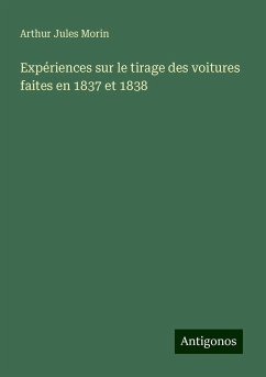 Expériences sur le tirage des voitures faites en 1837 et 1838 - Morin, Arthur Jules