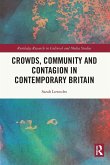 Crowds, Community and Contagion in Contemporary Britain Crowds, Community and Contagion in Contemporary Britain
