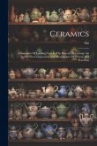 Ceramics: A Summary Of Leading Facts In The History Of Ceramic Art And In The Composition And Manufacture Of Pottery And Porcela