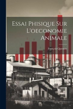 Essai Phisique Sur L'oeconomie Animale - Quesnay, François