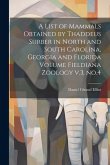 A List of Mammals Obtained by Thaddeus Surber in North and South Carolina, Georgia and Florida Volume Fieldiana Zoology v.3, no.4