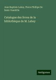 Catalogue des livres de la bibliothèque de M. Labey