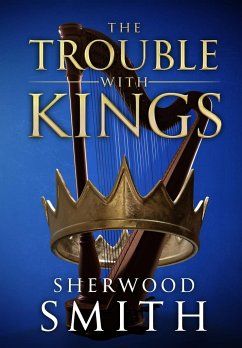 The Trouble With Kings - Smith, Sherwood