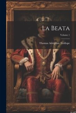 La Beata; Volume 1 - Trollope, Thomas Adolphus