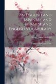 An English and Japanese, and Japanese and English Vocabulary: Compiled From Native Works