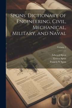Cover Spons' Dictionary of Engineering, Civil, Mechanical, Military, and Naval; Volume 2