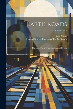 Cover Earth Roads: Hints on Their Construction and Repair; Volume no.8