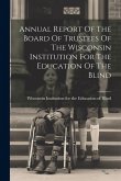 Annual Report Of The Board Of Trustees Of The Wisconsin Institution For The Education Of The Blind