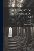 The History of the Church of Christ; Volume 5 The History of the Church of Christ; Volume 5