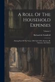 A Roll Of The Household Expenses: During Part Of The Years 1289 And 1290. Abstract, Ill. Glossary, And Index; Volume 2