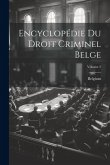 Encyclopédie Du Droit Criminel Belge; Volume 2 Encyclopédie Du Droit Criminel Belge; Volume 2