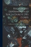 Recherches Expérimentales Sur La Dureté Des Corps: Et Spécialement Sur Celle Des Métaux Et Des Alliages