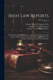 Irish Law Reports: Particularly of Points of Practice, Argued and Determined in the Courts of Queen's Bench, Common Pleas, and Exchequer