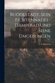 Rudolstadt, Sein Fichtennadel-dampfbad Und Seine Umgebungen