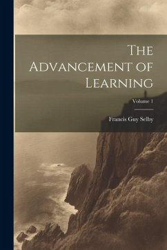 The Advancement of Learning; Volume 1 - Selby, Francis Guy
