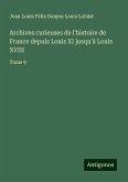 Archives curieuses de l'histoire de France depuis Louis XI jusqu'à Louis XVIII