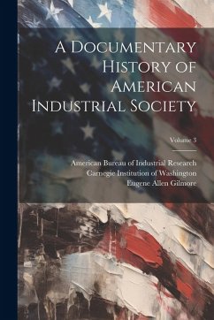 Cover A Documentary History of American Industrial Society; Volume 3