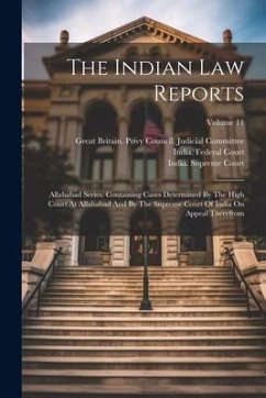 The Indian Law Reports: Allahabad Series. Containing Cases Determined By The High Court At Allahabad And By The Supreme Court Of India On Appe