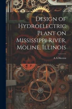 Design of Hydroelectric Plant on Mississippi River, Moline, Illinois - Heeren, A. A.