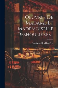 Oeuvres De Madame Et Mademoiselle Deshoulieres... - Houlières, Antoinette Des