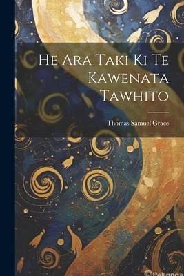 He Ara Taki Ki Te Kawenata Tawhito He Ara Taki Ki Te Kawenata Tawhito