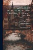 A Compleat Dictionary English-german And German-english: The German-english Part; Volume 2