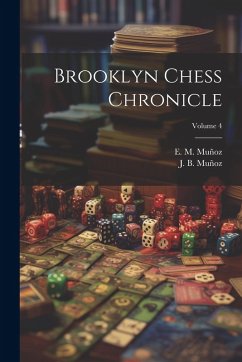 Brooklyn Chess Chronicle; Volume 4 - Muñoz, J. B.