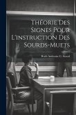 Théorie Des Signes Pour L'instruction Des Sourds-Muets