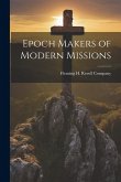 Epoch Makers of Modern Missions Epoch Makers of Modern Missions