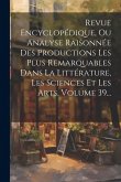 Revue Encyclopédique, Ou Analyse Raisonnée Des Productions Les Plus Remarquables Dans La Littérature, Les Sciences Et Les Arts, Volume 39...